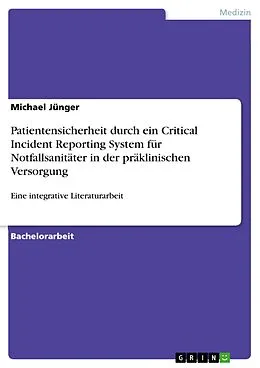 E-Book (pdf) Patientensicherheit durch ein Critical Incident Reporting System für Notfallsanitäter in der präklinischen Versorgung von Michael Jünger