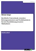E-Book (pdf) Rechtliche Unterschiede zwischen Rettungsassistenten und Notfallsanitätern bei der Durchführung invasiver Maßnahmen von Michael Jünger