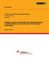 E-Book (pdf) Global Governance and Health. International Responses to SARS and Ebola and the Influence of Framing and Politicisation von Franca König