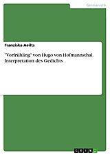 E-Book (pdf) "Vorfrühling" von Hugo von Hofmannsthal. Interpretation des Gedichts von Franziska Aeilts