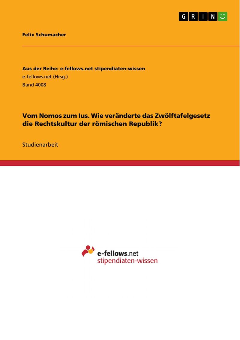 Vom Nomos zum Ius. Wie veränderte das Zwölftafelgesetz die Rechtskultur der römischen Republik?