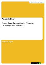E-Book (pdf) Forage Seed Production in Ethiopia. Challenges and Prospects von Asiresssie Silesh