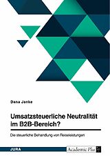 E-Book (pdf) Umsatzsteuerliche Neutralität im B2B-Bereich? Die steuerliche Behandlung von Reiseleistungen von Dana Janke