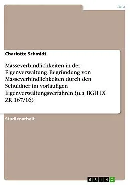 E-Book (pdf) Masseverbindlichkeiten in der Eigenverwaltung. Begründung von Masseverbindlichkeiten durch den Schuldner im vorläufigen Eigenverwaltungsverfahren (u.a. BGH IX ZR 167/16) von Charlotte Schmidt