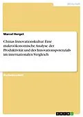E-Book (pdf) Chinas Innovationskultur. Eine makroökonomische Analyse der Produktivität und des Innovationspotenzials im internationalen Vergleich von Marcel Herget