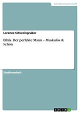 E-Book (pdf) Ethik. Der perfekte Mann - Muskulös & Schön von Lorenzo Schweingruber