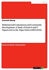 eBook (pdf) Multinational Corporations and Community Development. A Study of Total E and P Nigeria Ltd in the Niger Delta (2009-2019) de Kenneth Ebong