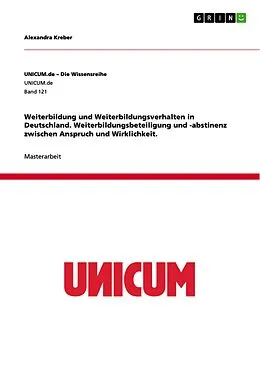 E-Book (pdf) Weiterbildung und Weiterbildungsverhalten in Deutschland. Weiterbildungsbeteiligung und -abstinenz zwischen Anspruch und Wirklichkeit. von Alexandra Kreber