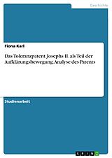 E-Book (pdf) Das Toleranzpatent Josephs II. als Teil der Aufklärungsbewegung. Analyse des Patents von Fiona Karl