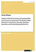 E-Book (pdf) Limbic in the Environment of Sustainability and Green Consumerism. The Relationship between Consumers' Attitude, Purchase Intention and Actual Buying Behaviour von Teresa Schauer