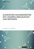 E-Book (pdf) Elementare Raumgeometrie mit linearen Abbildungen und Matrizen von Jürgen Vaupel