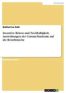 E-Book (pdf) Incentive Reisen und Nachhaltigkeit. Auswirkungen der Corona-Pandemie auf die Reisebranche von Katharina Zott