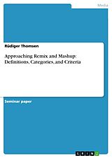 eBook (pdf) Approaching Remix and Mashup: Definitions, Categories, and Criteria de Rüdiger Thomsen