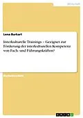 E-Book (pdf) Interkulturelle Trainings - Geeignet zur Förderung der interkulturellen Kompetenz von Fach- und Führungskräften? von Lena Burkart