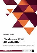 E-Book (pdf) Elektromobilität als Zukunft? Rechtliche Aspekte für den Betrieb von öffentlicher Ladeinfrastruktur von Marianne Karpp