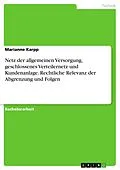 E-Book (pdf) Netz der allgemeinen Versorgung, geschlossenes Verteilernetz und Kundenanlage. Rechtliche Relevanz der Abgrenzung und Folgen von Marianne Karpp