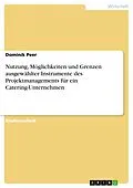 E-Book (pdf) Nutzung, Möglichkeiten und Grenzen ausgewählter Instrumente des Projektmanagements für ein Catering-Unternehmen von Dominik Peer