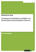E-Book (pdf) Erstellung eines Kraftplans und Effekte von Krafttraining auf physiologische Faktoren von Heinrich-Luc Tovar
