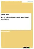 E-Book (pdf) CRM-Erfolgsfaktoren. Analyse der Chancen und Risiken hinsichtlich der erfolgreichen Ausrichtung eines CRM fokussiert auf den Online-Handel von Gamze Genc