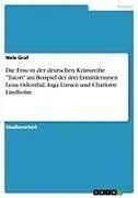 Die Frau in der deutschen Krimireihe "Tatort" am Beispiel der drei Ermittlerinnen Lena Odenthal, Inga Lürsen und Charlotte Lindholm