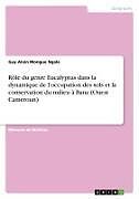 Kartonierter Einband Rôle du genre Eucalyptus dans la dynamique de l'occupation des sols et la conservation du milieu à Bana (Ouest Cameroun) von Guy Alain Mongue Ngale
