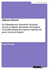 eBook (pdf) Les légumineuses forestières du genre Acacia en Algérie. Inventaire, description et écophysiologie des espèces végétales du genre Acacia en Algérie de Abdenour Kheloufi