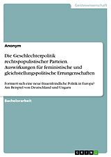 E-Book (pdf) Die Geschlechterpolitik rechtspopulistischer Parteien. Auswirkungen für feministische und gleichstellungspolitische Errungenschaften von Anonym