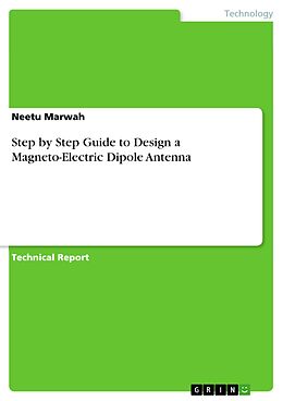 eBook (pdf) Step by Step Guide to Design a Magneto-Electric Dipole Antenna de Neetu Marwah