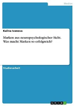 E-Book (pdf) Marken aus neuropsychologischer Sicht. Was macht Marken so erfolgreich? von Kalina Ivanova