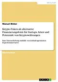 E-Book (pdf) Krypto-Token als alternative Finanzierungsform für Startups. Arten und Potenziale von Kryptowährungen von Manuel Weber