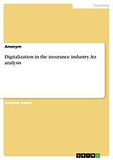 eBook (pdf) Digitalization in the insurance industry. An analysis de Anonymous