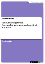 E-Book (pdf) Schwarmintelligenz und Ameisenalgorithmen. Anwendungen in der Wirtschaft von Thilo Pollmeier