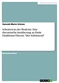 E-Book (pdf) Scheitern in der Moderne. Eine theoretische Annäherung an Émile Durkheims Theorie "Der Selbstmord" von Hannah Marie Schnee