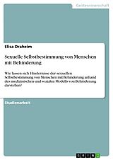 E-Book (pdf) Sexuelle Selbstbestimmung von Menschen mit Behinderung von Elisa Draheim