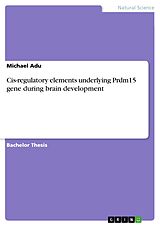 eBook (pdf) Cis-regulatory elements underlying Prdm15 gene during brain development de Michael Adu