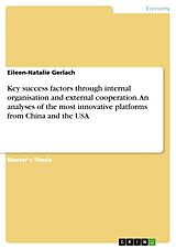 eBook (epub) Key success factors through internal organisation and external cooperation. An analyses of the most innovative platforms from China and the USA de Eileen-Natalie Gerlach