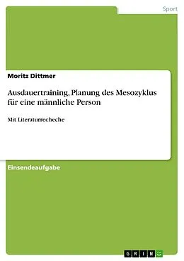 E-Book (pdf) Ausdauertraining, Planung des Mesozyklus für eine männliche Person von Moritz Dittmer