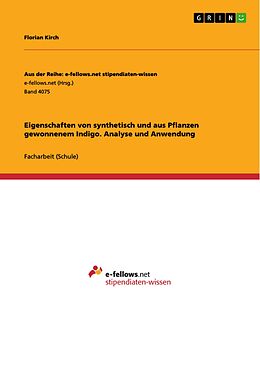 E-Book (pdf) Eigenschaften von synthetisch und aus Pflanzen gewonnenem Indigo. Analyse und Anwendung von Florian Kirch