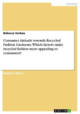 eBook (pdf) Consumer Attitude towards Recycled Fashion Garments. Which factors make recycled fashion more appealing to consumers? de Rebecca Serban