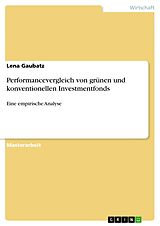 E-Book (pdf) Performancevergleich von grünen und konventionellen Investmentfonds von Lena Gaubatz