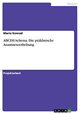 E-Book (pdf) ABCDE-Schema. Die präklinische Anamneseerhebung von Mario Konrad
