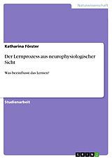 E-Book (pdf) Der Lernprozess aus neurophysiologischer Sicht von Katharina Förster