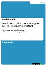 E-Book (pdf) Demokratie im Fadenkreuz? Microtargeting aus demokratietheoretischer Sicht von Tim-Philipp Hödl