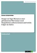 E-Book (pdf) Hunger im Niger. Warum in einer globalisierten Welt immer noch Hungerkrisen auftreten können und welche Folgen sie haben von Emma Schönfelder