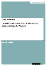 E-Book (pdf) Gentrification am Berliner Kollwitzplatz. Eine soziologische Analyse von Franz Ambelang
