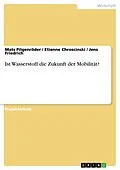 E-Book (pdf) Ist Wasserstoff die Zukunft der Mobilität? von Mats Pilgenröder, Etienne Chroscinski, Jens Friedrich