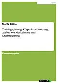 E-Book (pdf) Trainingsplanung. Körperfettreduzierung, Aufbau von Muskelmasse und Kraftsteigerung von Moritz Dittmer