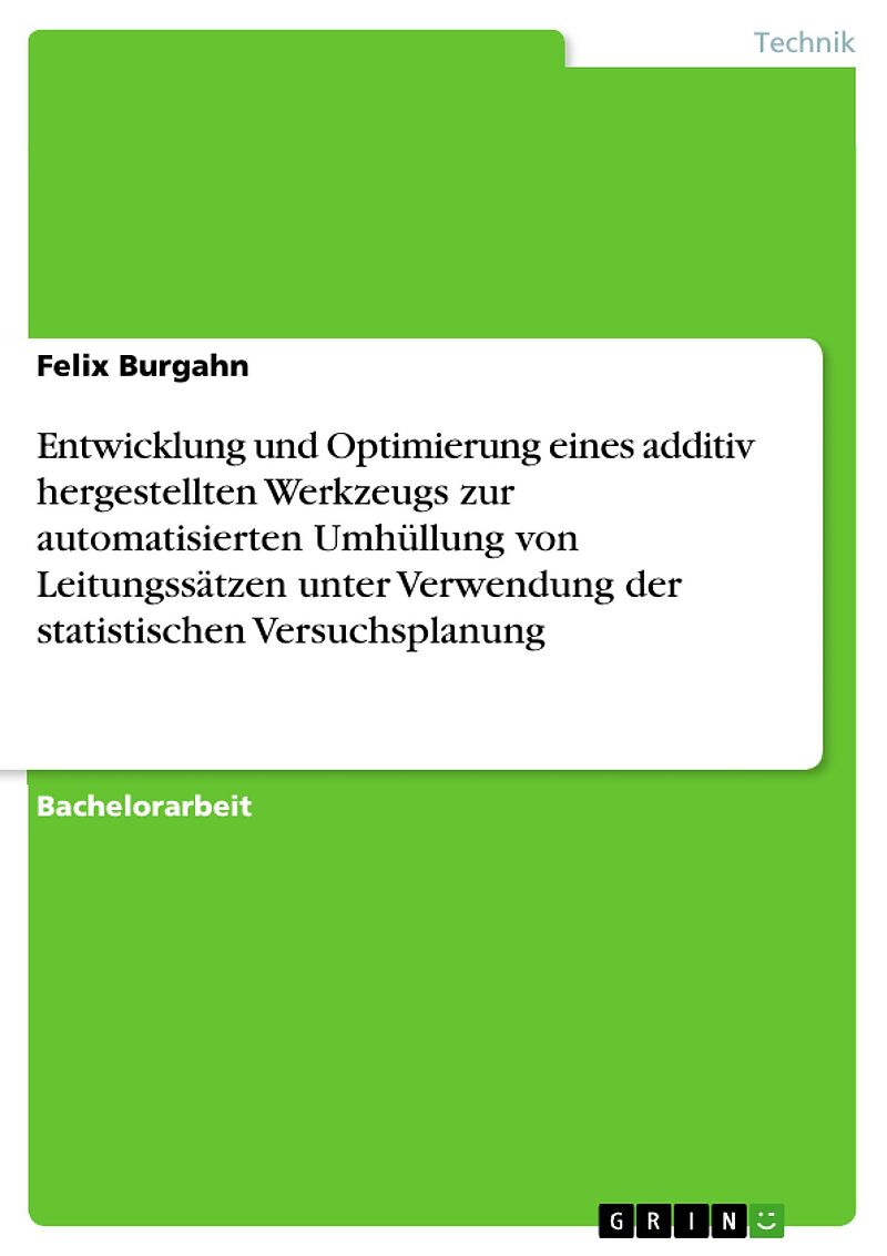 Entwicklung und Optimierung eines additiv hergestellten Werkzeugs zur automatisierten Umhüllung von Leitungssätzen unter Verwendung der statistischen Versuchsplanung