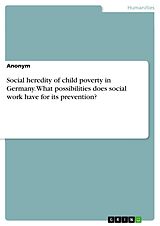 E-Book (pdf) Social heredity of child poverty in Germany. What possibilities does social work have for its prevention? von 