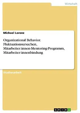E-Book (pdf) Organizational Behavior. Fluktuationsursachen, Mitarbeiter:innen-Mentoring-Programm, Mitarbeiter:innenbindung von Michael Lorenz
